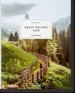 GREAT ESCAPES ALPS. THE HOTEL BOOK