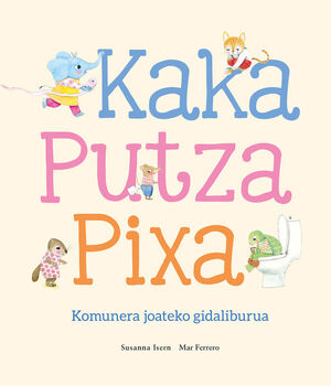 KAKA, PUTZA, PIXA. KOMUNERA JOATEKO GIDALIBURUA -