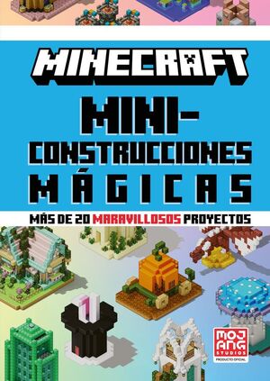 MINECRAFT OFICIAL: MINICONSTRUCCIONES MÁGICAS (MÁS DE 20 MARAVILLOSOS PROYECTOS)