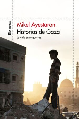 HISTORIAS DE GAZA:LA VIDA ENTRE GUERRAS