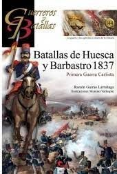 BATALLAS DE HUESCA Y BARBASTRO 1837 / PRIMERA GUER