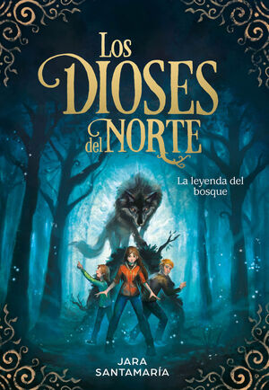 DIOSES DEL NORTE 1.LEYENDA DEL BOSQUE,LA