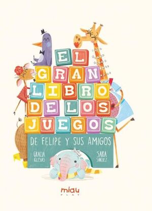 GRAN LIBRO DE LOS JUEGOS DE FELIPE Y SUS AMIGOS,EL