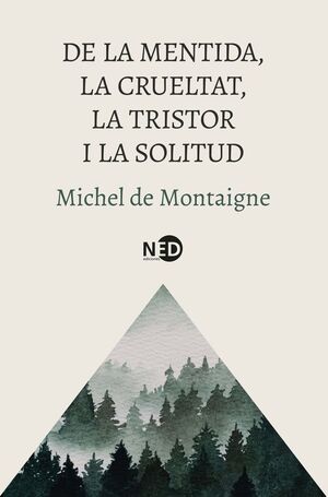 DE LA MENTIDA, LA CRUELTAT, LA TRISTOR I LA SOLITU