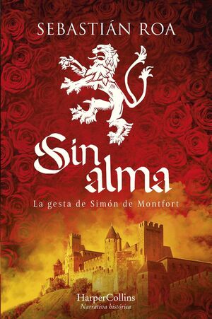 SIN ALMA LA GESTA DE SIMON DE MONTFORT