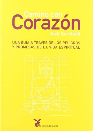 CAMINO CON CORAZON/UNA GUIA A TRAVES DE LOS PELIGR