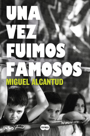 VEZ FUIMOS FAMOSOS, UNA